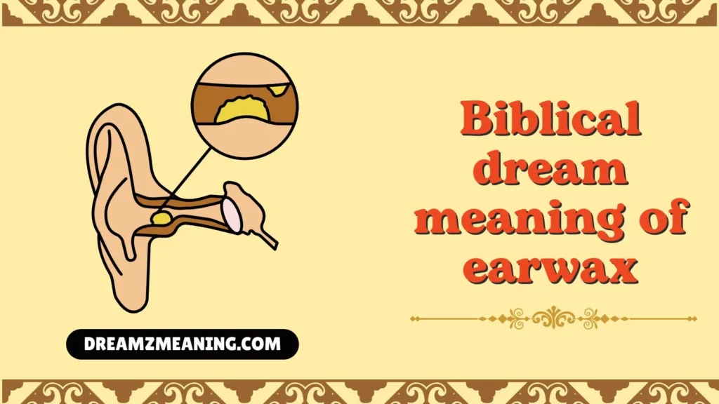biblical dream meaning of earwax