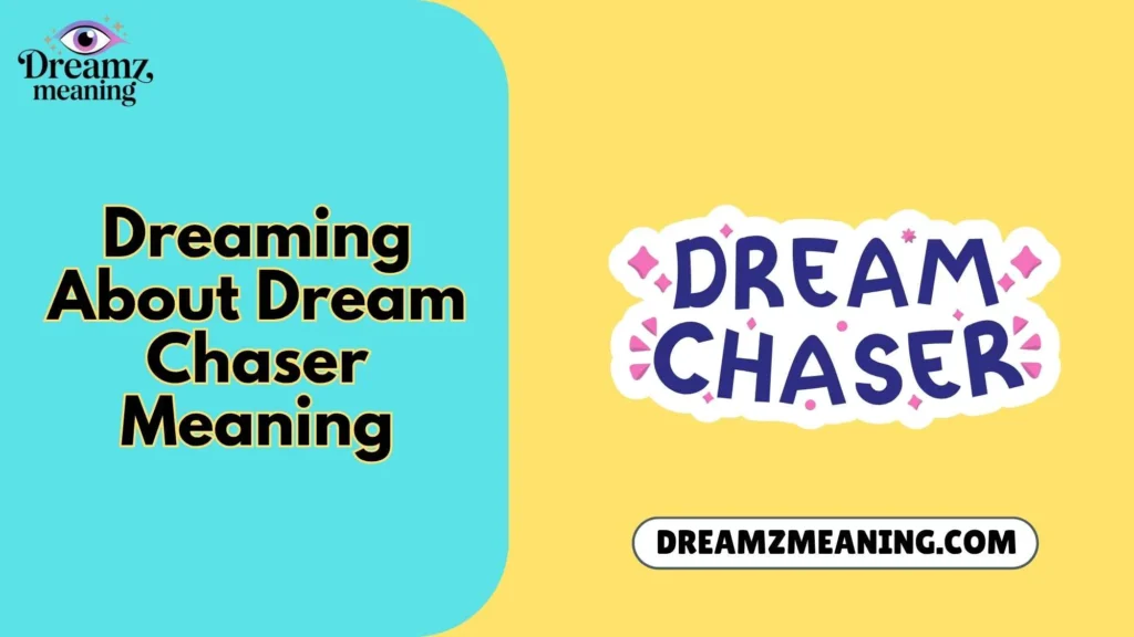 Dreaming About Dream Chaser Meaning