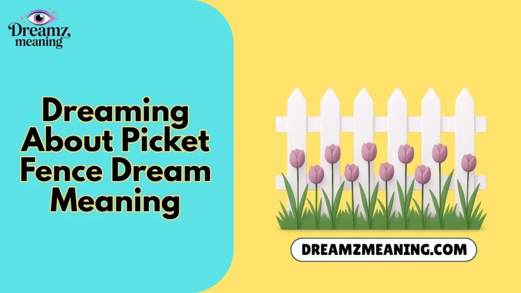 Dreaming About Picket Fence Dream Meaning