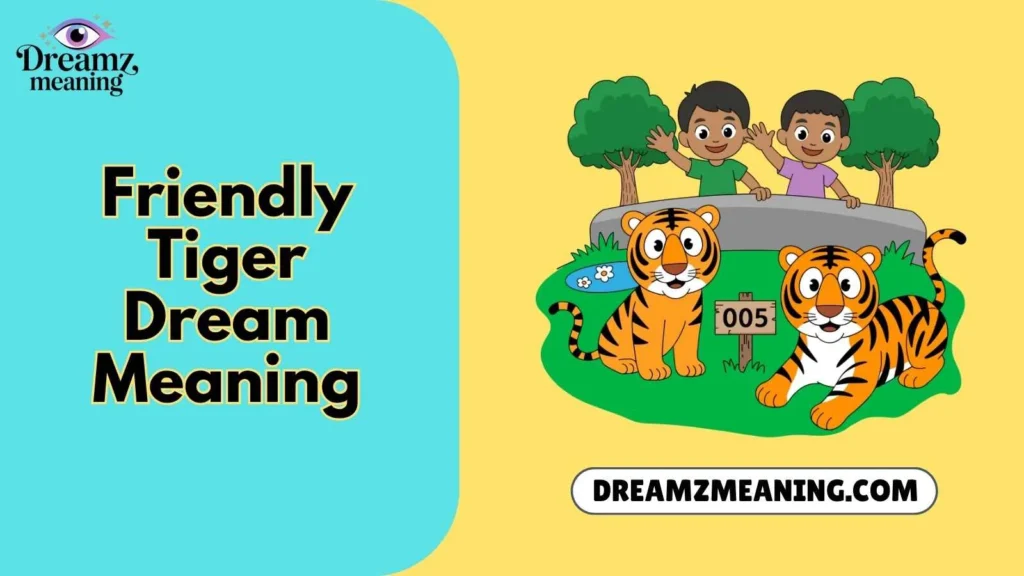 Friendly Tiger Dream Meaning