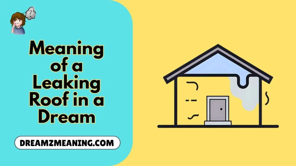 Meaning of a Leaking Roof in a Dream