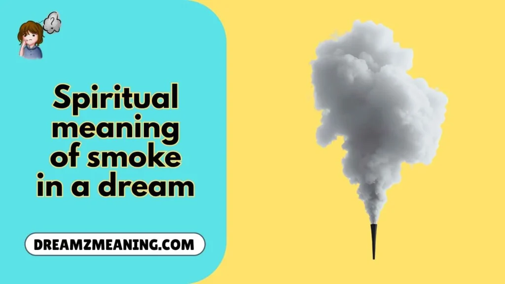 spiritual meaning of smoke in a dream