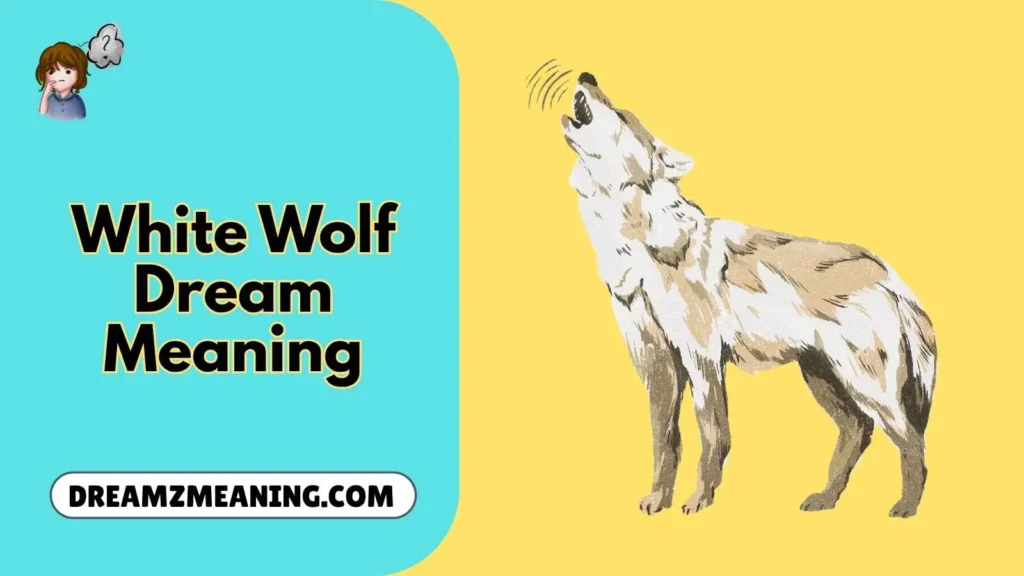 White Wolf Dream Meaning