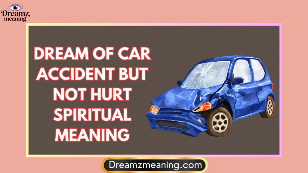 Dream of Car Accident but Not Hurt Hindu Meaning