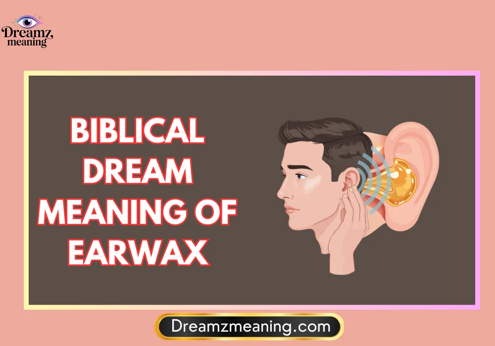 General Dream Meaning of Earwax