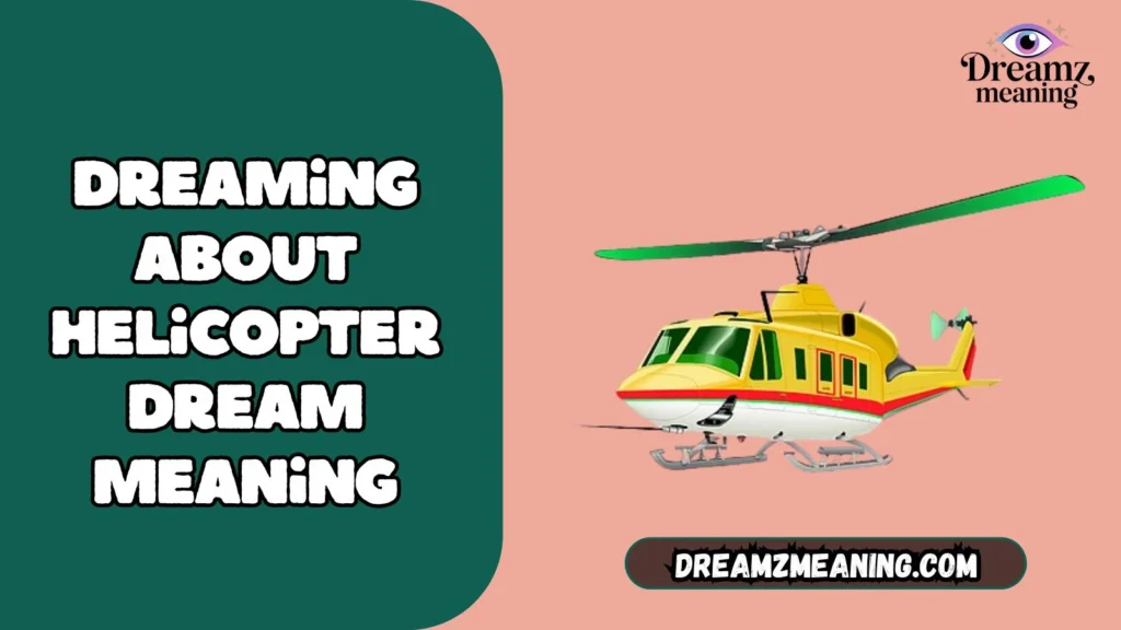 General Meaning of Dreaming About Helicopters