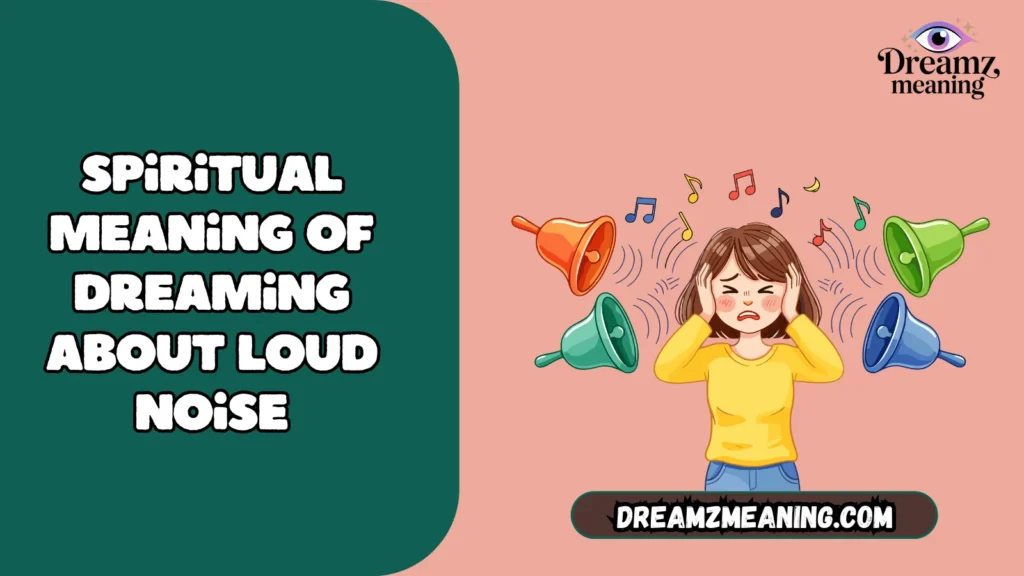 General Meaning of Dreaming About Loud Noise