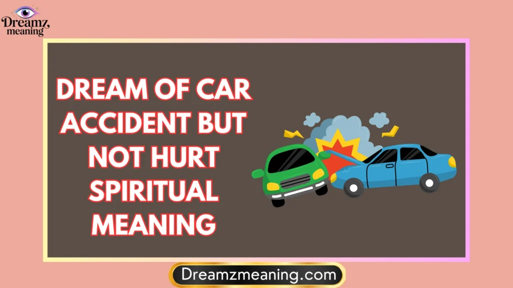 General Meaning of Dreaming of a Car Accident but Not Hurt