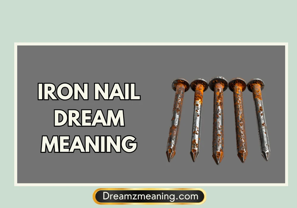 General Meaning of Iron Nail Dreams