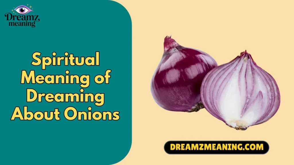 Spiritual Meaning of Dreaming About Onions