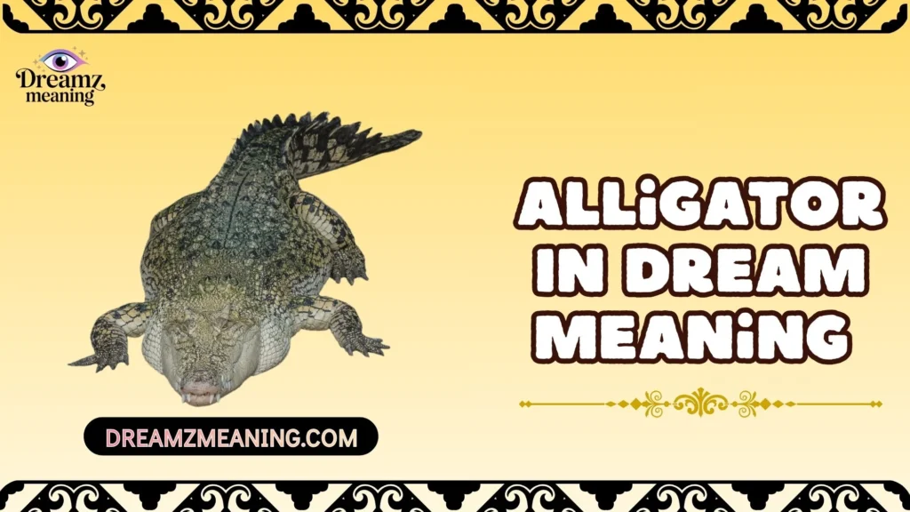 Alligator In Dream Meaning