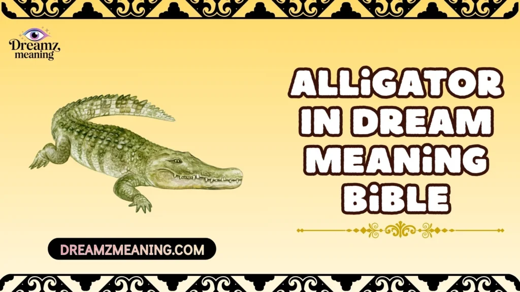 Alligator In Dream Meaning Bible