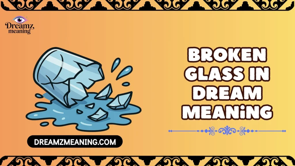 Broken Glass In Dream Meaning