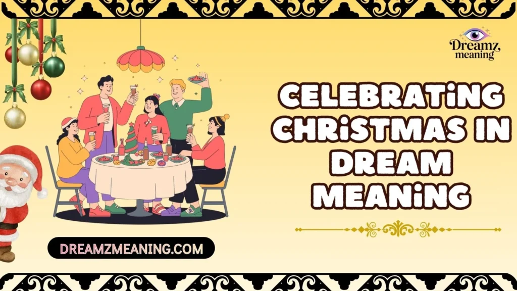 Celebrating Christmas In Dream Meaning