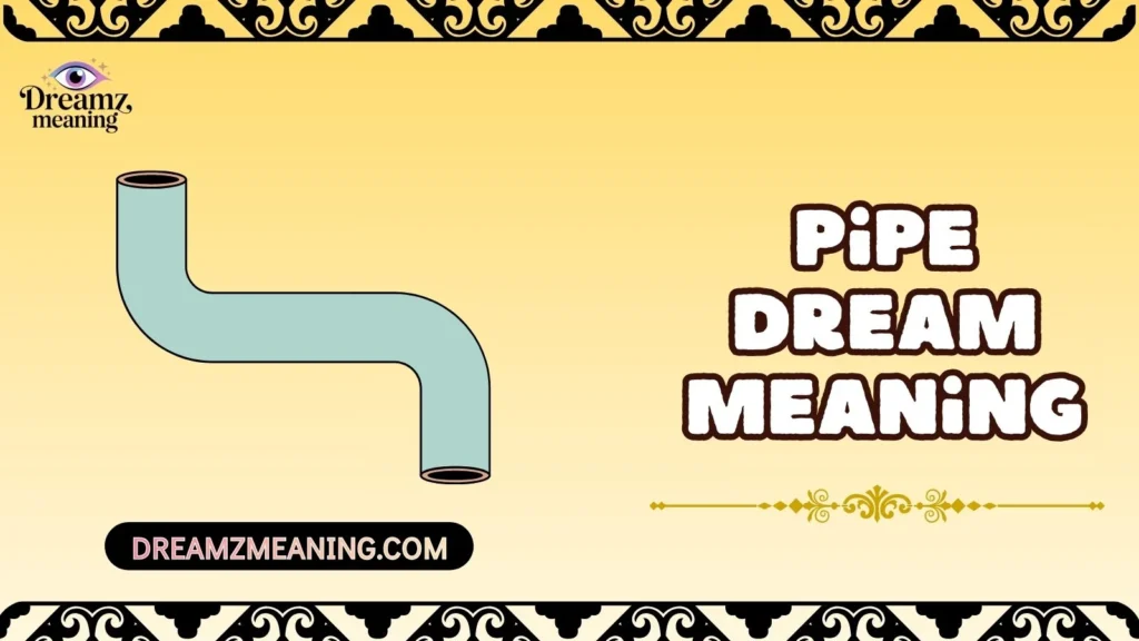 Pipe Dream Meaning
