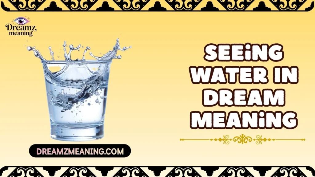 Seeing Water In Dream Meaning