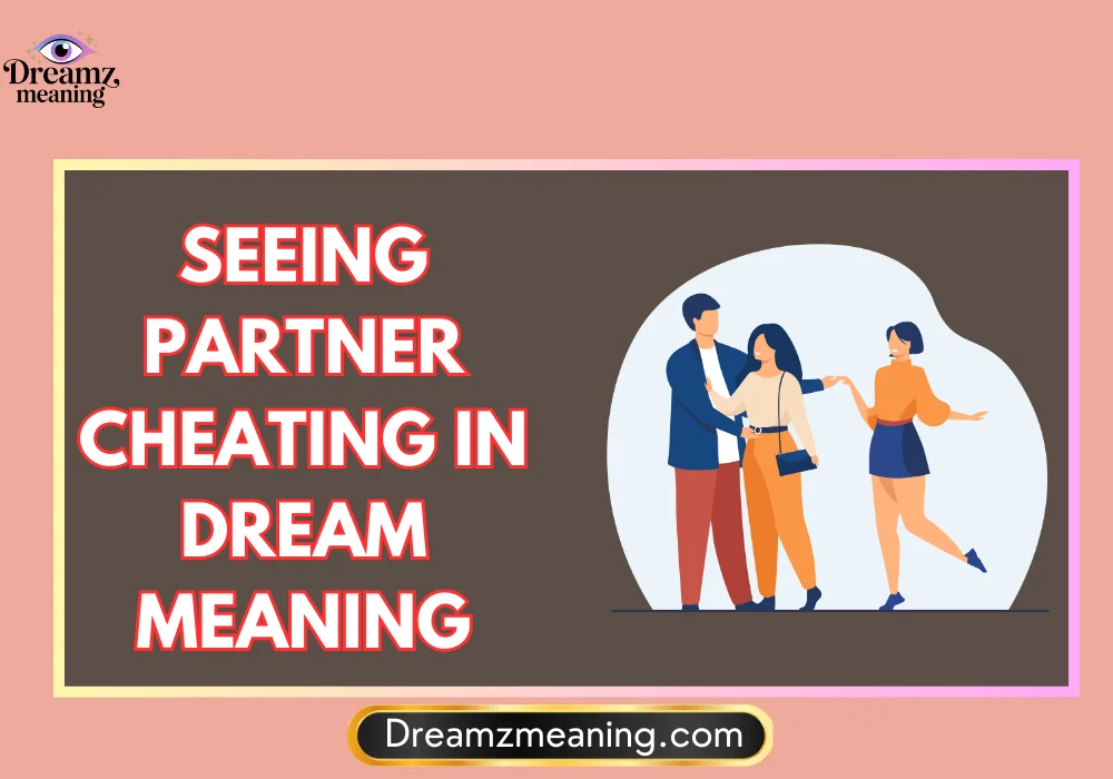 Biblical Meaning of Seeing Partner Cheating in Dream