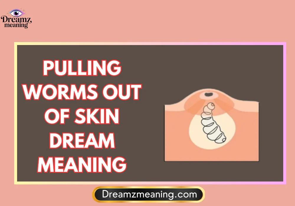 Dream of Worms Under Skin Spiritual Meaning