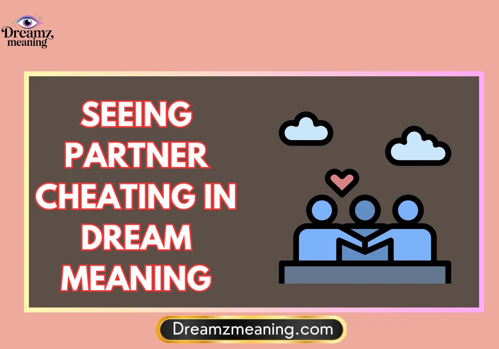 General Meaning of Seeing Partner Cheating in a Dream
