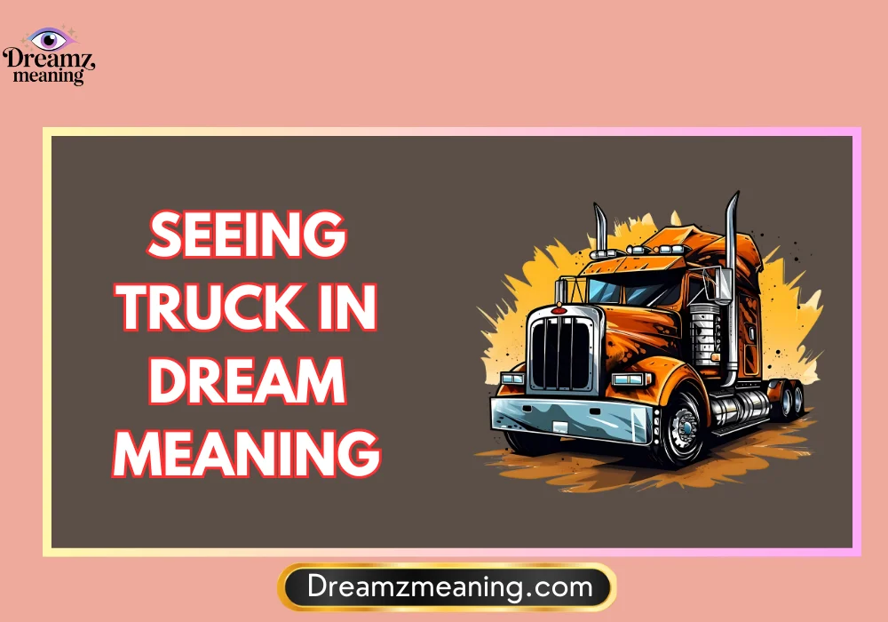 General Meaning of Seeing Truck in Dream