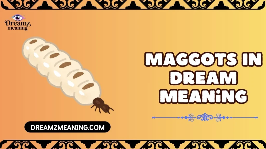 Maggots In Dream Meaning