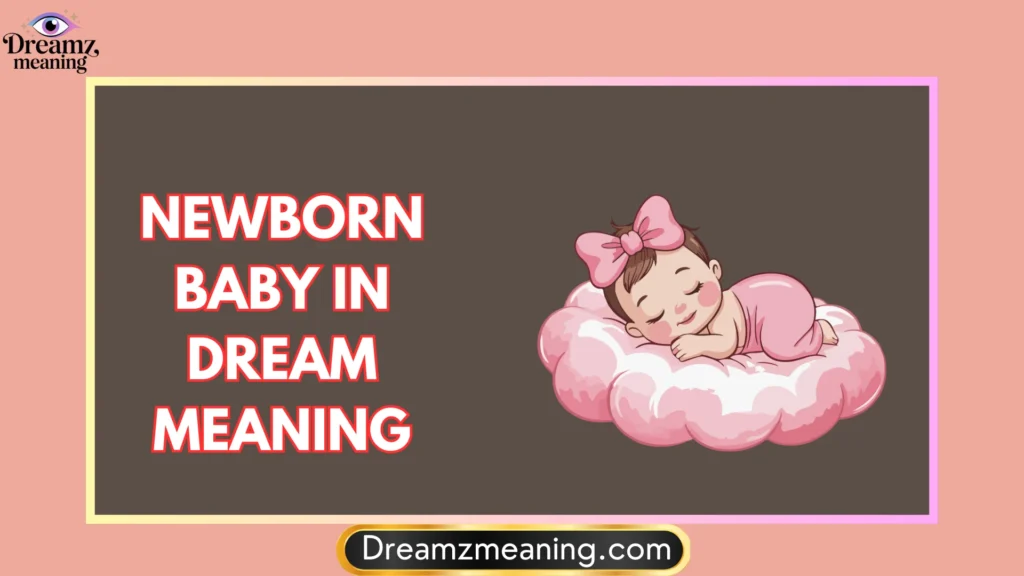 Newborn Baby In Dream Meaning