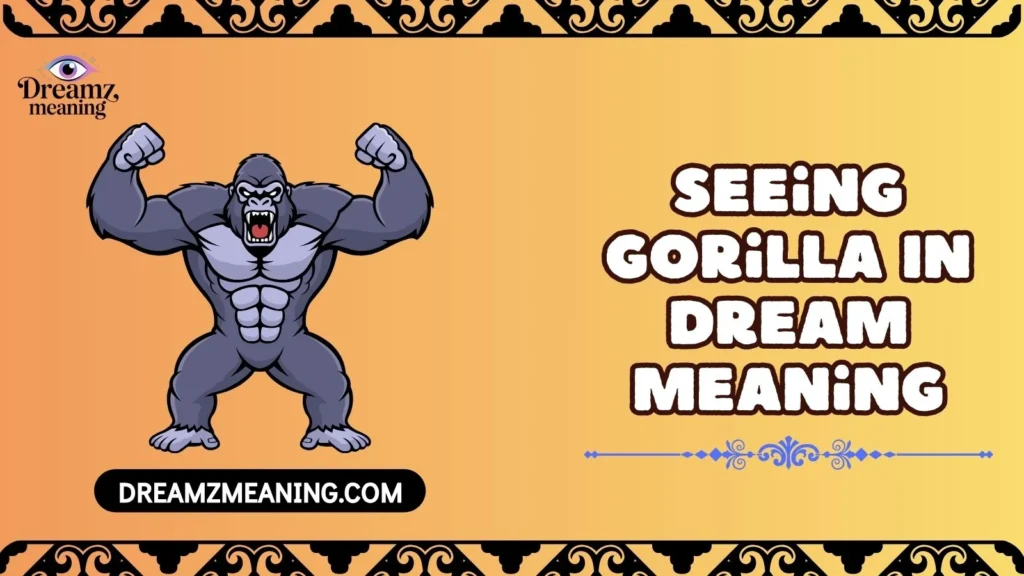 Seeing Gorilla In Dream Meaning