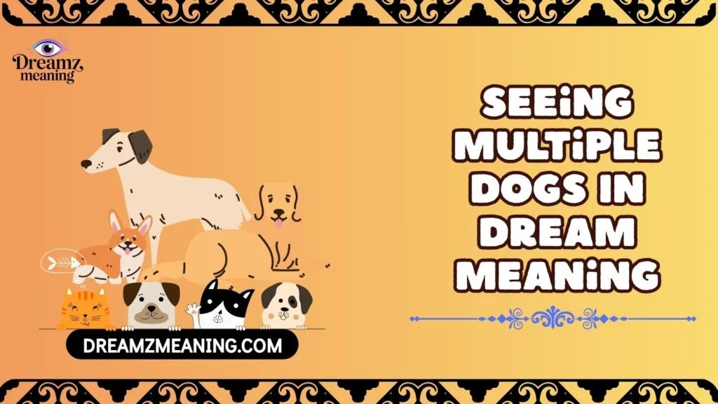 Seeing Multiple Dogs In Dream Meaning