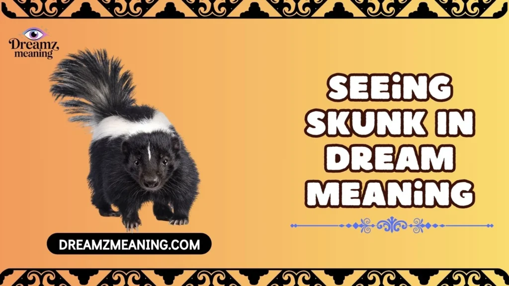 Seeing Skunk In Dream Meaning