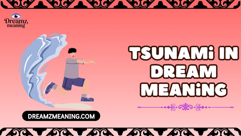 Tsunami In Dream Meaning