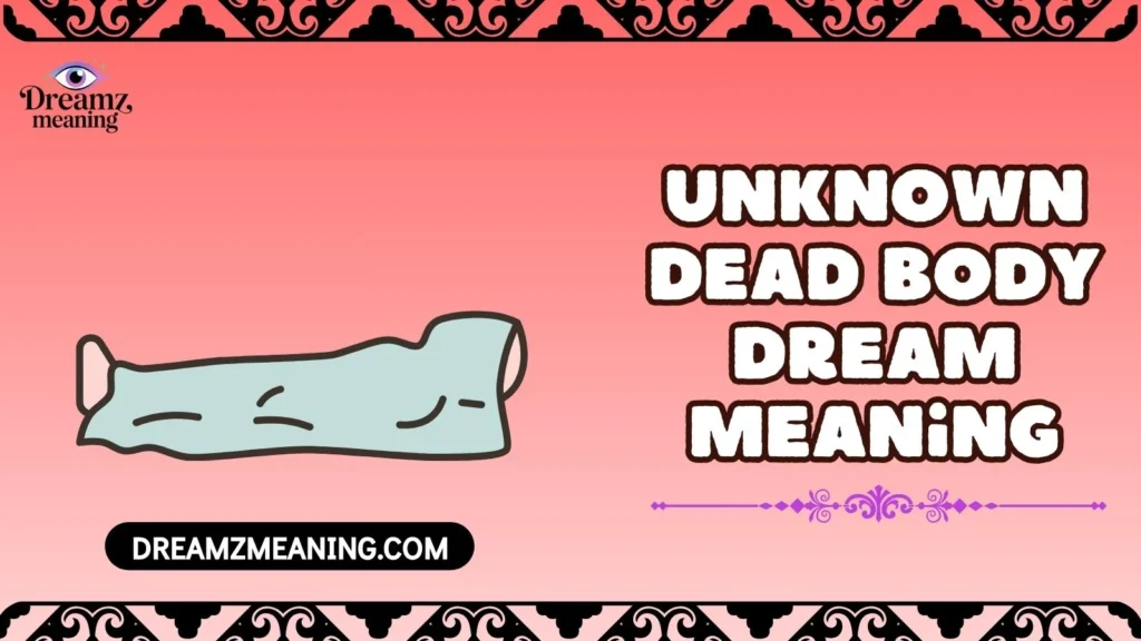 Unknown Dead Body Dream Meaning