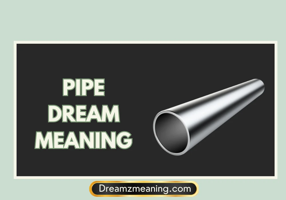 Pipe Dream Meaning