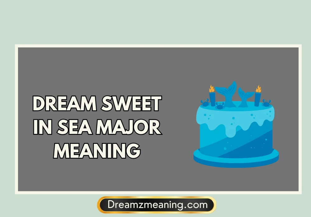 Dream Sweet In Sea Major Meaning