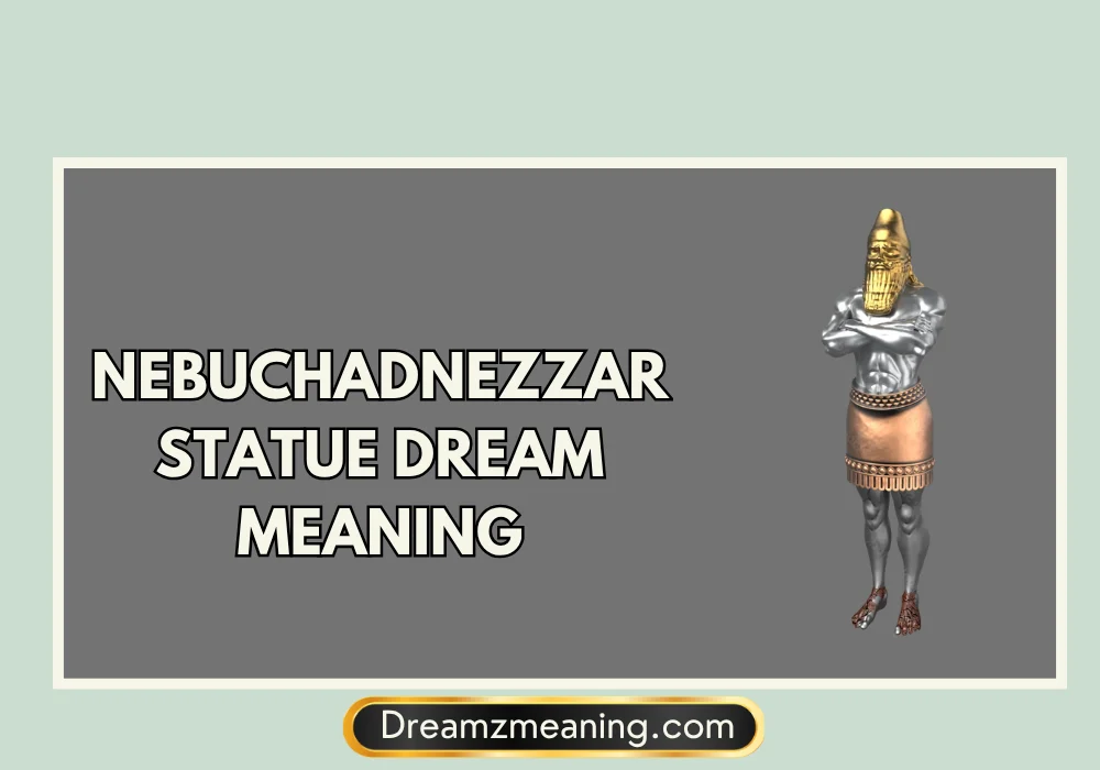 Nebuchadnezzar Statue Dream Meaning