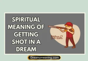 Spiritual Meaning Of Getting Shot In A Dream