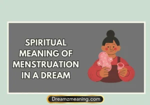 Spiritual Meaning Of Menstruation In A Dream