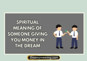 Spiritual Meaning Of Someone Giving You Money In The Dream